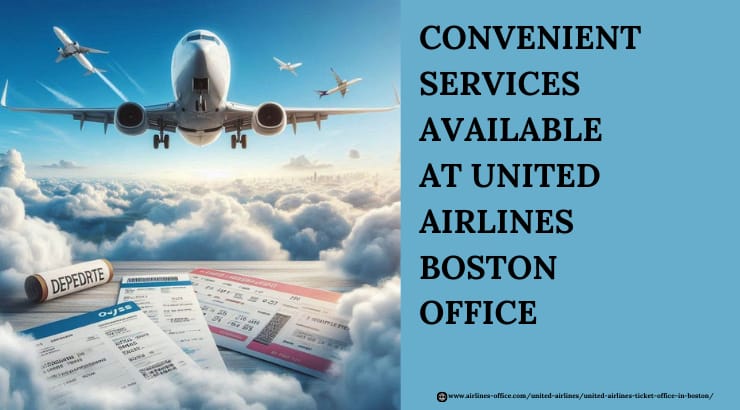 Convenient Flight Bookings at United Airlines Boston Office.